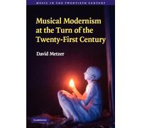 Musical Modernism at the Turn of the Twenty-First Century