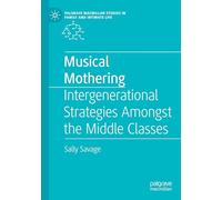 Musical Mothering: Intergenerational Strategies Amongst the Middle Classes