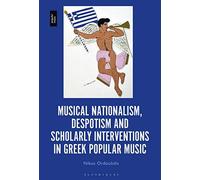 Musical Nationalism, Despotism And Scholarly Interventions In Greek Popular Music