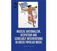 Musical Nationalism Despotism and Scholarly Interventions in Greek Popular Music by Ordoulidis & Dr Nikos Academic Scholar & University of Ioannina & Gree Ordoulidis Dr Nikos Academic Scholar Universi