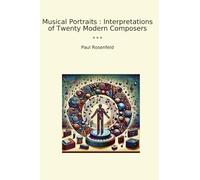Musical Portraits : Interpretations of Twenty Modern Composers
