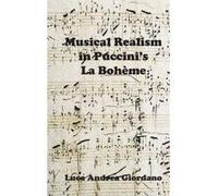 Musical Realism in Puccini S La Boheme - [Version Originale] Luca Andrea Giordano (Auteur)