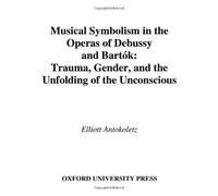 Musical Symbolism In The Operas Of Debussy And Bartok