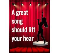 Musical Theater For Teens - A Great Song Should Lift Your Hear: Theatre Lovers Journal, Writing Book For Stories, Theater Gift For Teens, Novelty Gifts For Aspiring Actresses