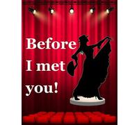 Musical Theater For Teens - Before I Met You!: Theatre Lovers Journal, Writing Book For Stories, Theater Gift For Teens, Novelty Gifts For Aspiring Actresses