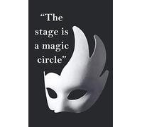 Musical Theater Quote! The Stage Is A Magic Circle: Theatre Lovers Notebook, Weekly Planer Lined Writing Book For Journaling, Theater Themed Gifts For Girls/Boys, Novelty Gifts For Aspiring Actresses
