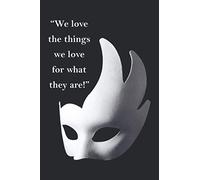 Musical Theater Quote! We Love The Things We Love For What They Are: Theatre Lovers Notebook, Weekly Planer Lined Writing Book For Journaling, Theater Themed Gifts For Girls/Boys, Novelty Gifts For As