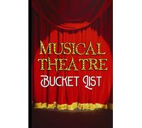 Musical Theatre Bucket List Journal: Musical Theatre Gifts. Log Rate Review and Remember Your Theatre Trips. Ticket Stub Diary For Theatre Tickets