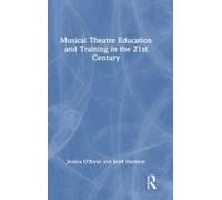 Musical Theatre Education And Training In The 21st Century