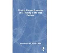 Musical Theatre Education and Training in the 21st Century - Harrison Scott D. Griffith University Australia - Taylor amp Francis Ltd - Livre en Anglais - Harrison Scott D. Griffith University Austral