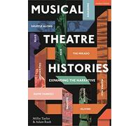 Musical Theatre Histories: Expanding the Narrative