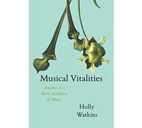 Musical Vitalities: Ventures in a Biotic Aesthetics of Music (Material Histories of Music) - [Version Originale] Inconnu (Auteur)
