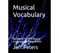 Musical Vocabulary: Becoming Fluent in Musical Language and Improvisation