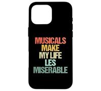 Musicals Make My Life Les Miserable Théâtre Musical Amusant Coque pour iPhone 16 Pro Max