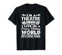 Musicals Theatre Nerd Crazy Fantasy World Lover Musical Lover T-Shirt