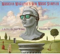 Musician Magazine's New Music Sampler a Little on the Cd Side Volume Vi