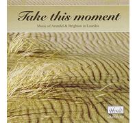 Musicians Arundel & Brighton Dioces - Take This Moment: Music of Arundel