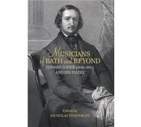 Musicians of Bath and Beyond Edward Loder 18091865 and his Family Nicholas Temperley (Auteur)