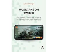 Musicians on Twitch: Creativity, Struggles and the Reality Behind Live Streaming