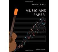 Musicians Paper Writing Books: The Ideal Gift Favorite Blank Sheet Music Notebook Composer Journal Grand Staff Music Manuscript Paper For Notes Music Lovers, Students, Songwriting. Large 309 Pages. (