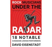 Musicians Under the Radar Vol. 5: 18 Notable Canadian Jewish Rock Performers
