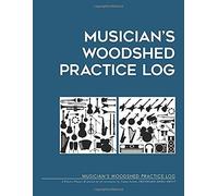 Musician's Wooshed Practice Log: A Practice Planner & Journal For All Instruments