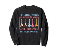 Musicien Humour Little Voices Tell Me Get More Guitars Sweatshirt