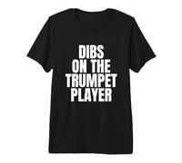 Musicien I Call Dibs on The Trompet Player T-Shirt Haut de Gamme