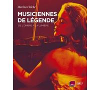 Musiciennes de légende - De l'ombre à la lumière Marina Chiche (Auteur)
