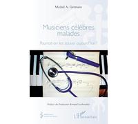 Musiciens célèbres malades : Pourrait-on les sauver aujourd'hui ? – L'Harmattan