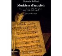 Musiciens d'autrefois Romain Rolland (Auteur), Gilles Cantagrel (Préface)