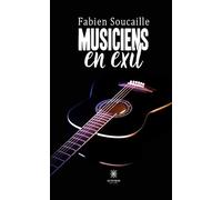 Musiciens en exil - Fabien Soucaille - Le Lys Bleu - broché - Nouvelles