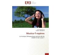 Musico-T-repères La musique thérapeutique permet-elle de rétablir le lien social ? - Laura Maingourd - Universitaires Europeennes - broché - Etude