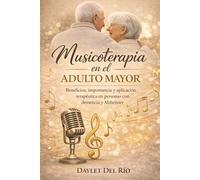MUSICOTERAPIA EN EL ADULTO MAYOR: La Música que permanence