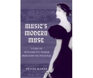 music's modern muse : a life of winnaretta singer princesse de polignac