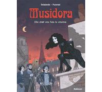 Musidora - Arnaud Delalande - Robinson Eds - cartonné - Bande dessinée