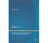 Musik 2.0: Die Rolle Des Business-Model-Konzepts Für Die Musiknutzung Der Digital Natives