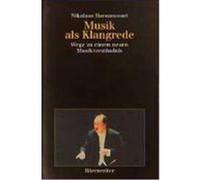 Musik als Klangrede Harnoncourt, Nikolaus (Auteur)