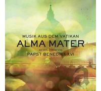 Musik aus dem Vatikan - Alma Mater - Featuring the Voice of Pope Benedict XVI