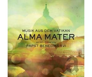 Musik aus dem Vatikan - Alma Mater - Featuring the Voice of Pope Benedict XVI