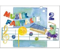 Musik Fantasie - Schülerheft 2: Kinderheft für das zweite Musikjahr zum Schmökern, Nachschlagen und Gestalten.