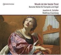 Joachim Schafer – Musik Ist Der Beste Trost – Œuvres pour trompette et orgue – CD