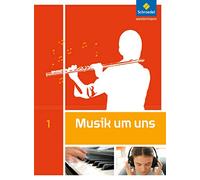 Musik um uns 1. Schulbuch.: Sekundarstufe 1 - Auflage 2011