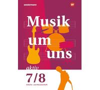 Musik um uns SI - Arbeits- und Musizierheft 7/8: 6. Auflage 2024