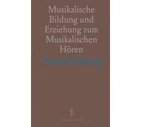 Musikalische Bildung und Erziehung zum Musikalischen Hören