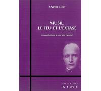 Musil, Le Feu Et L'extase - Contribution À Une Vie Exacte