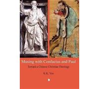 Musing with Confucius and Paul: Toward a Chinese Christian Theology