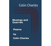 Musings and Quarrels Poetry by Colin Charles