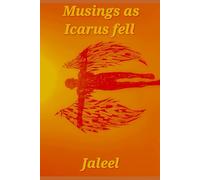 Musings as Icarus fell: Poems from the edge of Adolescence