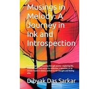 Musings in Melody: A Journey in Ink and Introspection: A quiet search for meaning through poems-exploring life, time, and self. Each verse is a ... written to stir thought and feeling alike.